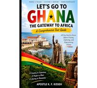 LETS GO TO GHANA: THE GATEWAY TO AFRICA - A Comprehensive Tour Guide