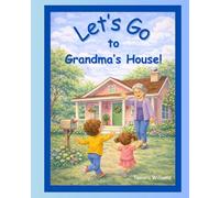 Let's go to Grandma's House!: A cozy rhyming picture book to read aloud. Get ready for lots of laughter and fun at Grandma's! (The "Lets Go!" Early Reader Series)