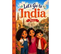 Let's Go to India!: Explore Temples, Tigers, Festivals, and Indian Culture for Kids (An Adventure Around the World)