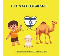 Let's Go To Israel!: My First Travel Coloring Book and Sketchbook for Kids | Israel Activity Book with Holy Sites, Map, Traditions, and Drawing Pages ... and Kids Ages 3, 4, 5, 6, 7, 8 (Let's Travel)