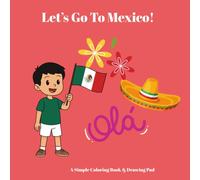 Let's Go To Mexico!: Children's Coloring Book with Fun Facts: Cute Mexican Culture, Landmarks, and Animals for Toddlers and Kids Ages 3-8 (Let's Travel)
