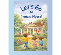 Let's Go to Nana's House!: A day with Nana is full of love, laughter, and special moments! (The "Lets Go!" Early Reader Series)