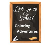Let's go to school: Coloring Adventures