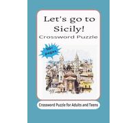 Let's go to Sicily, Italy! Crossword Puzzles: Travel Sicily, Italy Crossword puzzles with Easy to Read Print about Sicily, Italy for Adults and Teens ... for Vacations, Holidays and Birthdayss