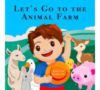 Let's Go to the Animal Farm: A Fun-Filled Family Adventure to Explore and Learn About the Farm