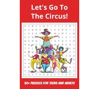Let's Go To The Circus Word Search Puzzle Book: Word Searches with Easy to Read Print about Clowns, Acrobatics, Animals and More| 6x9 inches, 110 ... for Vacations, Holidays and Free Times