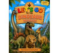 Let's Go to the Dinosaur Museum: Dinosaur Word Search Book for Kids Ages 5-8: 48 Easy Puzzles, Fun Dinosaur Facts, Solutions, plus 8 Bonus Coloring Pages