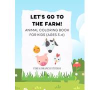 Let's Go to the Farm!: Animal Coloring Book: (Ages 3-6)