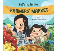 Let's Go to the Farmers' Market (Farm to table, sustainable foods, shop local): Discovering the local market with 5 senses!