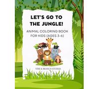 Let's Go to the Jungle!: Animal Coloring Book for Kids (Ages 3-6)