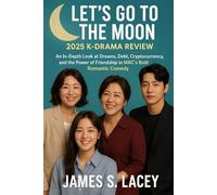 LET'S GO TO THE MOON 2025 K-DRAMA REVIEW: An In-Depth Look at Dreams, Debt, Cryptocurrency, and the Power of Friendship in MBC's Bold Romantic Comedy