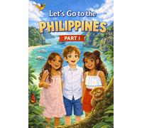 Let's Go to the Philippines!: Explore Beaches, Wildlife, and Filipino Culture for Kids (An Adventure Around the World)