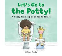 Let's Go to the Potty!: A Potty Training Book for Toddlers
