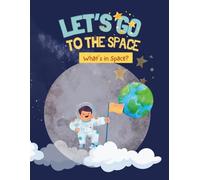 LETS GO TO THE SPACE: WHAT'S IN SPACE