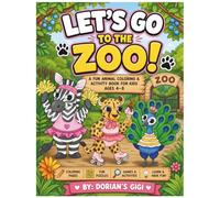 LET'S GO TO THE ZOO!: A FUN ANIMAL COLORING & ACTIVITY BOOK FOR KIDS AGES 4-8 (A DORIAN'S GIGI ADVENTURE)