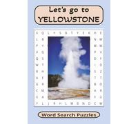 Let's Go To YELLOWSTONE: geysers, rivers, lakes, wild animals and their habitat, 6 x 9 110 pages, 55 puzzles, gifts for seniors, adults and teens