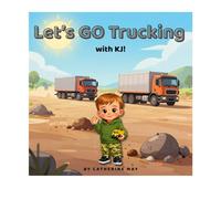 Let's GO Trucking with KJ: A seek-and-find adventure for little truck lovers (Let's GO Adventures with KJ)