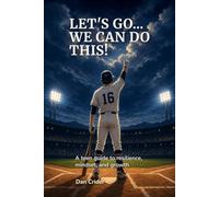 Let's Go... We Can Do This!: A teen guide to resilience, mindset, and growth