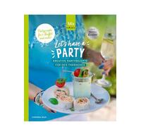 Let's have a PARTY: Kreative Partyrezepte für den Thermomix