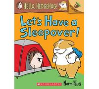 Let's Have a Sleepover!: An Acorn Book (Hello, Hedgehog! #2), Volume 2 (Hello, Hedgehog! Scholastic Acorn, 2)
