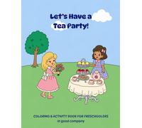 Let's Have a Tea Party!: Coloring & Activity Book for Preschoolers (All About Fun Coloring & Activity Books for Preschoolers)