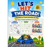 Let's Hit the Road! A Big Book of Travel Activities for Kids Ages 4+: 75 Mazes, Puzzles and Games to Keep Kids Busy on Car Rides, Road Trips and Flights