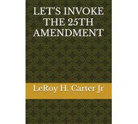 LET'S INVOKE THE 25TH AMENDMENT