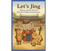 Let's Jing: Mutari and the Revival of Korea's Hidden Instruments