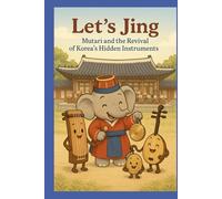 Let's Jing: Mutari and the Revival of Korea's Hidden Instruments