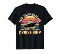 Let's Just Go Ahead and Sink That Cruise Ship Camiseta gráfica económica