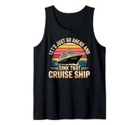 Let's Just Go Ahead and Sink That Cruise Ship Camiseta sin Mangas