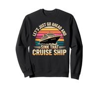 Let's Just Go Ahead and Sink That Cruise Ship Sudadera