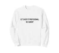 Let's Keep it Professional, Ok, Karen Funny Meme Sudadera