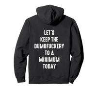 Let's Keep The Dumbfuckery To A Minimum Today Funny Coworker Sudadera con Capucha