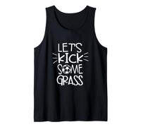 Lets Kick Some Grass Funny Dicho Fútbol Foot Ball Sports Camiseta sin Mangas