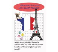 Let's Lean French Word Search Puzzle Book: Challenging Word Search Book with Common Nouns and Slang in French and English Counterpart: Easy to Read ... French...Great Gift for Vacation & Down Time