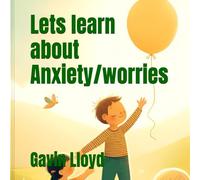 Lets learn about Anxiety/Worries