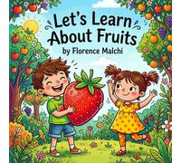 Let's Learn About Fruits: An Interactive and Educational Book for Toddlers and Preschoolers to Discover Healthy Foods, Colors, and Fun Facts