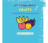 Let's learn about fruits: English/French colouring book