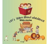 Let's learn about obedience: Bible stories about obedience
