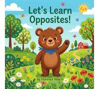 Let's Learn About Opposites: A Fun and Educational Book of Basic Concepts for Toddlers and Preschoolers