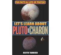 Let's Learn About Pluto and Charon: Discovering the Dwarf Planet and Moon at the Edge of Our Solar System