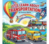 Let's Learn About Transportation!: An Interactive Book for Toddlers and Preschoolers About Cars, Trains, Planes, and Things That Go