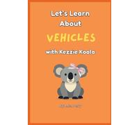 Let's Learn About Vehicles with Kezzie Koala (Learning with Kezzie Koala)