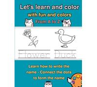 Let's learn and color with fun and colors From A to Z: Fun & Colorful Alphabet Learning and Coloring Book”