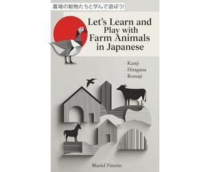 Let's Learn and Play with Farm Animals in Japanese: 農場の動物たちと学んで遊ぼう！
