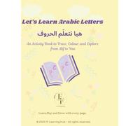 Lets Learn Arabic Letters هيا نتعلّم الحروف: An Activity Book to Trace, Colour, and Explore from Alif to Yaa