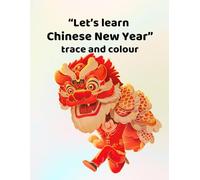 Let's learn Chinese New Year - trace and colour: Making learning fun - for ages 3 - 6