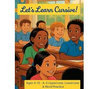 Let's Learn Cursive!: Ages 4-12, Letters A-Z Uppercase, Lowercase & Word Practice