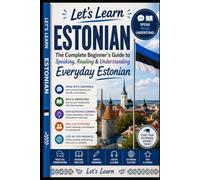 Let's Learn Estonian: The Complete Beginner’s Guide to Speaking, Reading & Understanding Everyday Estonian: 40 (Let's Learn For languages)